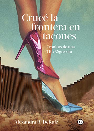 Stock image for Cruc la frontera en tacones for sale by Siglo Actual libros