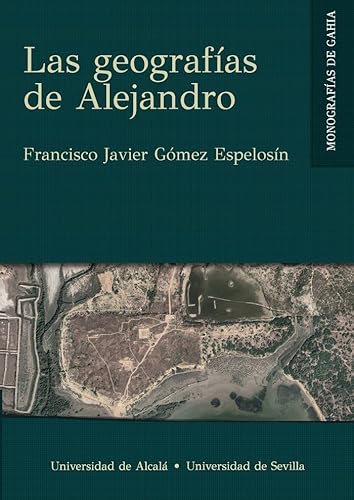 Imagen de archivo de LAS GEOGRAFAS DE ALEJANDRO. a la venta por KALAMO LIBROS, S.L.