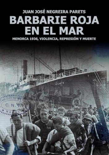 Imagen de archivo de BARBARIE ROJA EN EL MAR. MENORCA 1936. VIOLENCIA, REPRESIN Y MUERTE a la venta por KALAMO LIBROS, S.L.