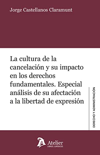 Beispielbild fr La cultura de la cancelacin y su impacto en los derechos fundamentales. Especial anlisis de su afectacin a la libertad de expresin zum Verkauf von Agapea Libros