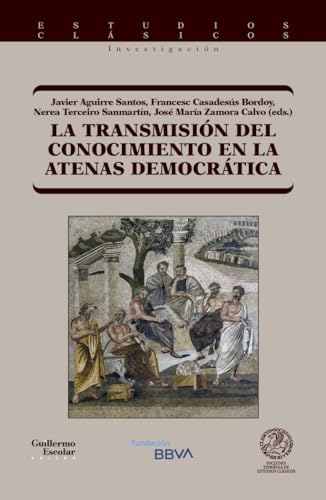 Beispielbild fr LA TRANSMISIN DEL CONOCIMIENTO EN LA ATENAS DEMOCRTICA zum Verkauf von KALAMO LIBROS, S.L.