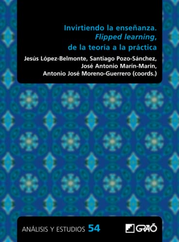 Imagen de archivo de Invirtiendo la enseanza. Flipped learning, de la teora a la prctica (TIC / Didctica / Investigacin educativa) (Spanish Edition) a la venta por GF Books, Inc.