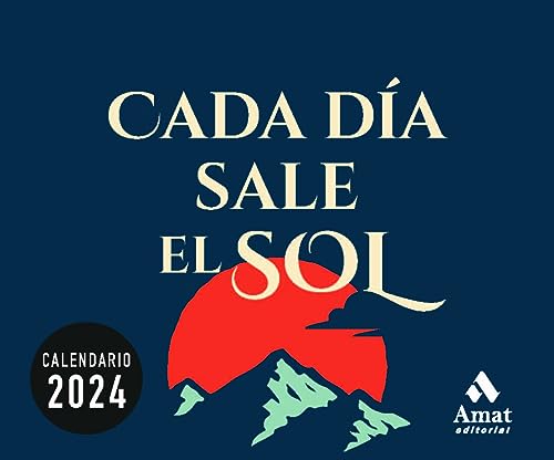 CALENDARIO CADA DÍA SALE EL SOL 2024 - Amat Editorial: 9788419870001