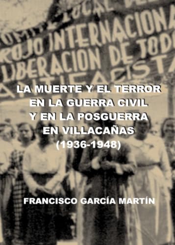 Imagen de archivo de LA MUERTE Y EL TERROR EN LA GUERRA CIVIL Y EN LA POSGUERRA EN VILLACAAS a la venta por AG Library