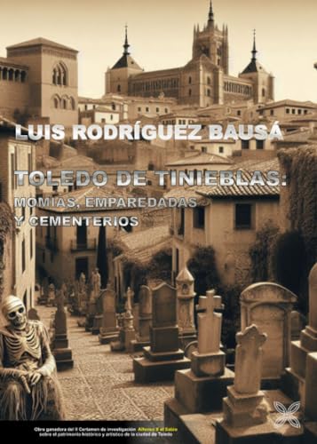 9788419887320: TOLEDO DE TINIEBLAS: MOMIAS, EMPAREDADAS Y CEMENTERIOS
