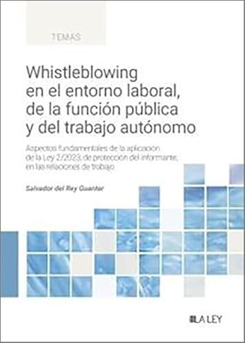 9788419905536: Whistleblowing en el entorno laboral, de la funcin pblica y del trabajo autnomo: Aspectos fundamentales de la aplicacin de la Ley 2/2023, de proteccin del informante, en las relaciones de trabajo