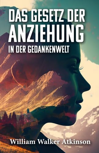 Stock image for DAS GESETZ DER ANZIEHUNG IN DER GEDANKENWELT (German Edition) for sale by GF Books, Inc.