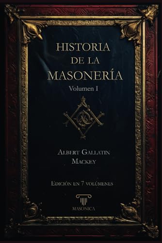 Stock image for Historia de la masonera | Volumen I: Edicin en 7 volmenes (Spanish Edition) for sale by GF Books, Inc.