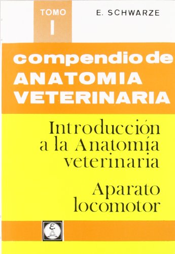 9788420002286: Compendio de anatoma veterinaria. Tomo I: Introduccin a la anatoma veterinaria. Aparato locomotor