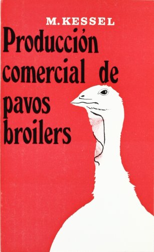 ProducciÃ³n comercial de pavos Broiler (Spanish Edition) (9788420002521) by Kessel, Mortimer Von