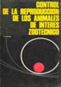 Stock image for CONTROL DE LA REPRODUCCIN DE LOS ANIMALES DE INTERS ZOOTCNICO for sale by Zilis Select Books