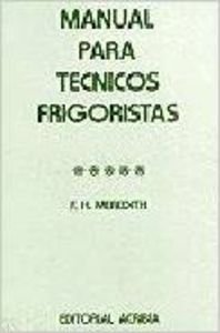 Imagen de archivo de MANUAL PARA TCNICOS FRIGORISTAS a la venta por Zilis Select Books