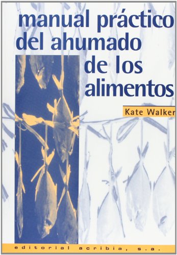 Imagen de archivo de MANUAL PRCTICO DEL AHUMADO DE LOS ALIMENTOS a la venta por Zilis Select Books