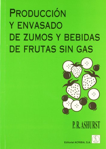 Imagen de archivo de PRODUCCION Y ENVASADO DE ZUMOS Y BEBIDAS DE FRUTAS SIN GAS a la venta por Siglo Actual libros