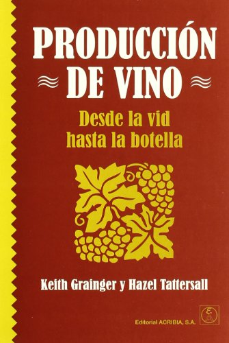 9788420010847: Produccin de vino: desde la vid hasta la botella (CIENCIA Y TECNOLOGIA DE LOS ALIMENTOS)