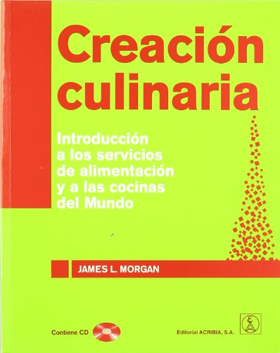 9788420011516: Creacin culinaria. Introduccin a los servicios de alimentacin y a las cocinas del Mundo