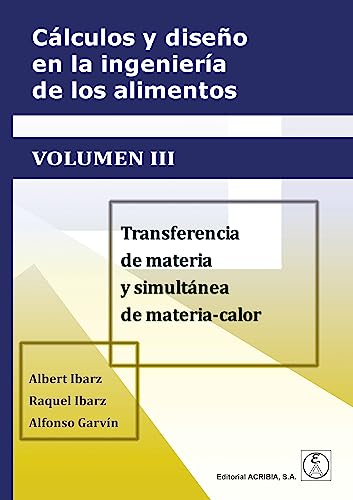 Beispielbild fr CLCULOS Y DISEO EN LA INGENIERA DE LOS ALIMENTOS VOL.III: Transferencia de materia y simultnea de materia-calor zum Verkauf von AG Library