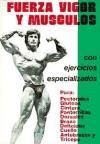 Stock image for Fuerza, vigor y msculos: con ejercicios especializados (Biblioteca del culturista) for sale by medimops