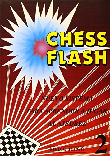 Imagen de archivo de CHESS FLASH. NUEVO SISTEMA PARA APRENDER A JUGAR AL AJEDREZ. 2: MEDIO JUEGO a la venta por KALAMO LIBROS, S.L.