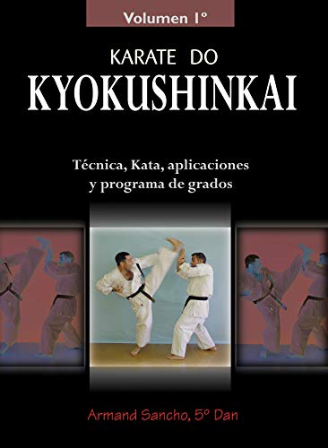 Imagen de archivo de KARATE DO KYOKUSHINKAI: TCNICA, KATA, APLICACIONES Y PROGRAMA DE GRADOS (VOLUMEN 1) a la venta por KALAMO LIBROS, S.L.