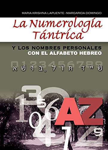 Imagen de archivo de LA NUMEROLOGA TNTRICA Y LOS NOMBRES PERSONALES CON EL ALFABETO HEBREO a la venta por KALAMO LIBROS, S.L.
