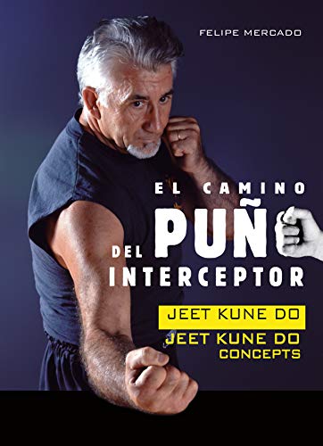 Imagen de archivo de EL CAMINO DEL PUO INTERCEPTOR: JEET KUNE DO - JEET KUNE DO CONCEPTS a la venta por KALAMO LIBROS, S.L.