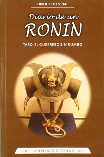 Beispielbild fr DIARIO DE UN RONIN: TARO, EL GUERRERO SIN RUMBO zum Verkauf von KALAMO LIBROS, S.L.