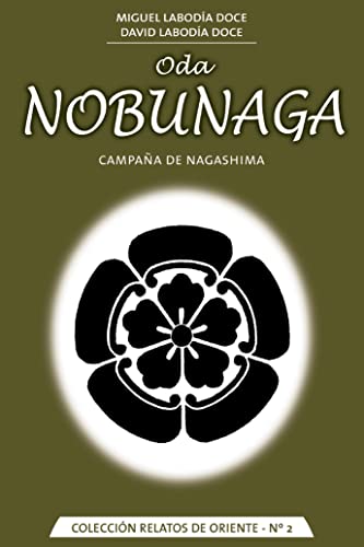 Imagen de archivo de ODA NOBUNAGA: CAMPAA DE NAGASHIMA a la venta por KALAMO LIBROS, S.L.