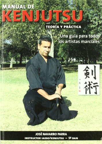 9788420304663: Manual de Kenjutsu :Teora y prctica , una gua para todos los artistas marciales (ARTES MARCIALES)