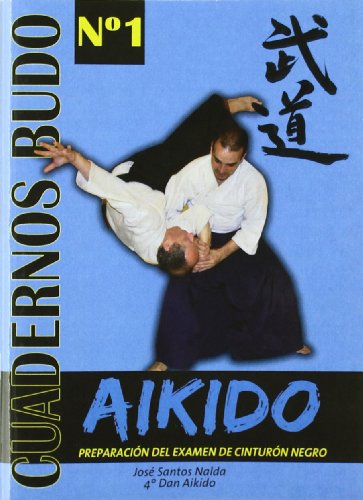 Stock image for AIKIDO. PREPARACIN DEL EXAMEN DE CINTURN NEGRO: SUPERAR EL EXAMEN DE CINTURN NEGRO DE AIKIDO for sale by KALAMO LIBROS, S.L.