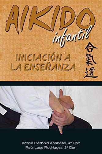 Imagen de archivo de AIKIDO INFANTIL: INICIACIN A LA ENSEANZA a la venta por KALAMO LIBROS, S.L.