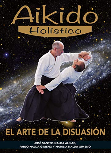 Beispielbild fr AIKIDO HOLSTICO: EL ARTE DE LA DISUASIN zum Verkauf von KALAMO LIBROS, S.L.