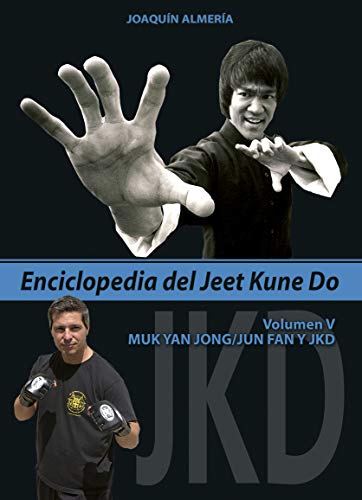 Imagen de archivo de ENCICLOPEDIA DEL JEET KUNE DO. Volumen V: Muk Yan Jong / Jun Fan y JKD a la venta por KALAMO LIBROS, S.L.