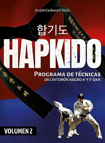 Imagen de archivo de HAPKIDO (VOLUMEN 2). PROGRAMA DE TCNICAS DE CINTURN NEGRO 4 DAN A 5 DAN a la venta por KALAMO LIBROS, S.L.