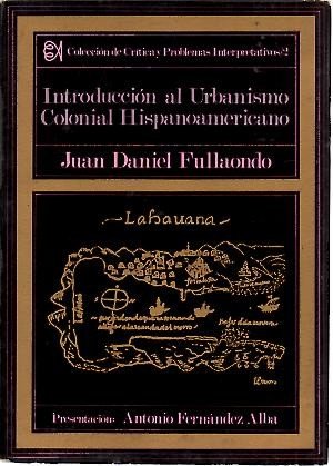 Imagen de archivo de INTRODUCCION AL URBANISMO COLONIAL HISPANOAMERICANO. a la venta por Iridium_Books