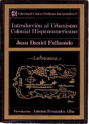 9788420402987: INTRODUCCION AL URBANISMO COLONIAL HISPANOAMERICANO.