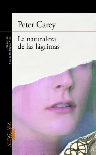 La naturaleza de las lÃ¡grimas (9788420405506) by Carey, Peter