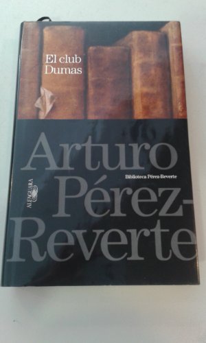  EL CLUB DUMAS - Pérez-Reverte, Arturo: 9788420405667 - IberLibro