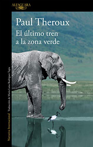 Stock image for El último tren a la zona verde : mi safari africano definitivo for sale by AwesomeBooks