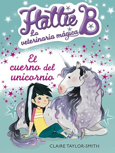 Beispielbild fr Hattie B. La veterinaria mgica 2: El cuerno del unicornio zum Verkauf von medimops