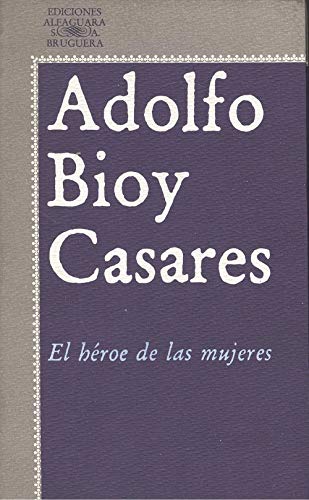 El heÌroe de las mujeres (Literatura Alfaguara ; 33) (Spanish Edition) (9788420421162) by [???]