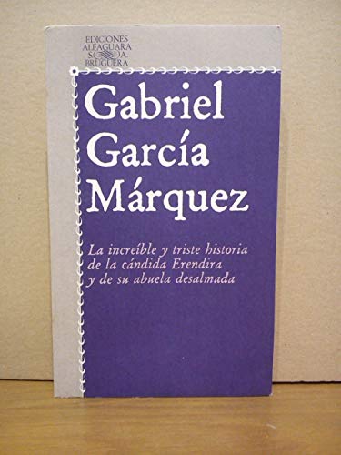 Imagen de archivo de La increible y triste historia de la candida Erendira y de su abuela desalmada a la venta por Librera 7 Colores