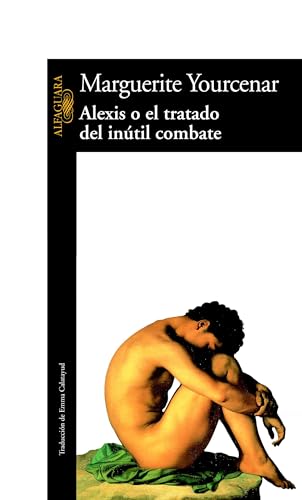 Stock image for Alexis o el tratado del intil combate. Ttulo original: Alexis ou letraite du vain combat. Traduccin de Emma Calatayud. for sale by La Librera, Iberoamerikan. Buchhandlung