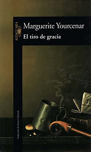El tiro de gracia (Spanish Edition) (9788420422152) by Yourcenar, Marguerite