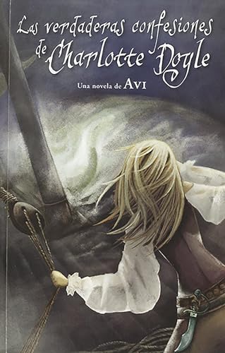 Imagen de archivo de Las verdaderas confesiones de Charlotte Doyle / The True Confessions of Charlotte Doyle (Spanish Edition) a la venta por GF Books, Inc.