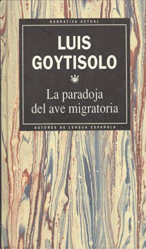 Paradoja del ave migratoria, La. - Goytisolo, Luis [Barcelona, 1935]