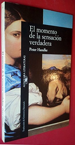 El Momento De La Sensación Verdadera (Primera edición) - Peter Handke