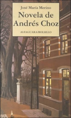 Novela De Andres Choz (Alfaguara Bolsillo) (Spanish Edition) (9788420427126) by Merino, Jose Maria