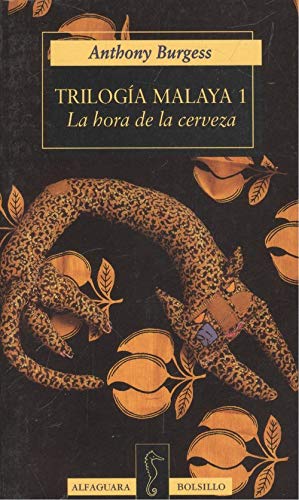Trilogia Malaya 1 - La Hora de La Cerveza (Spanish Edition) (9788420427546) by Anthony Burgess