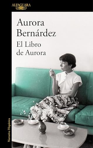 9788420427928: El libro de Aurora: Textos, conversaciones y notas de Aurora Bernárdez (Hispánica)